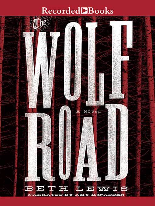 Title details for The Wolf Road by Beth Lewis - Available